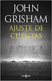 Mis lecturas «Ajustes de cuentas» de John&nbsp;Grishan