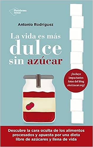 Mis lecturas «La vida es más dulce sin azúcar» de Antonio&nbsp;Rodriguez