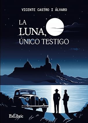 Mis lecturas «La luna, único testigo» de Vicente Castro i&nbsp;Álvaro