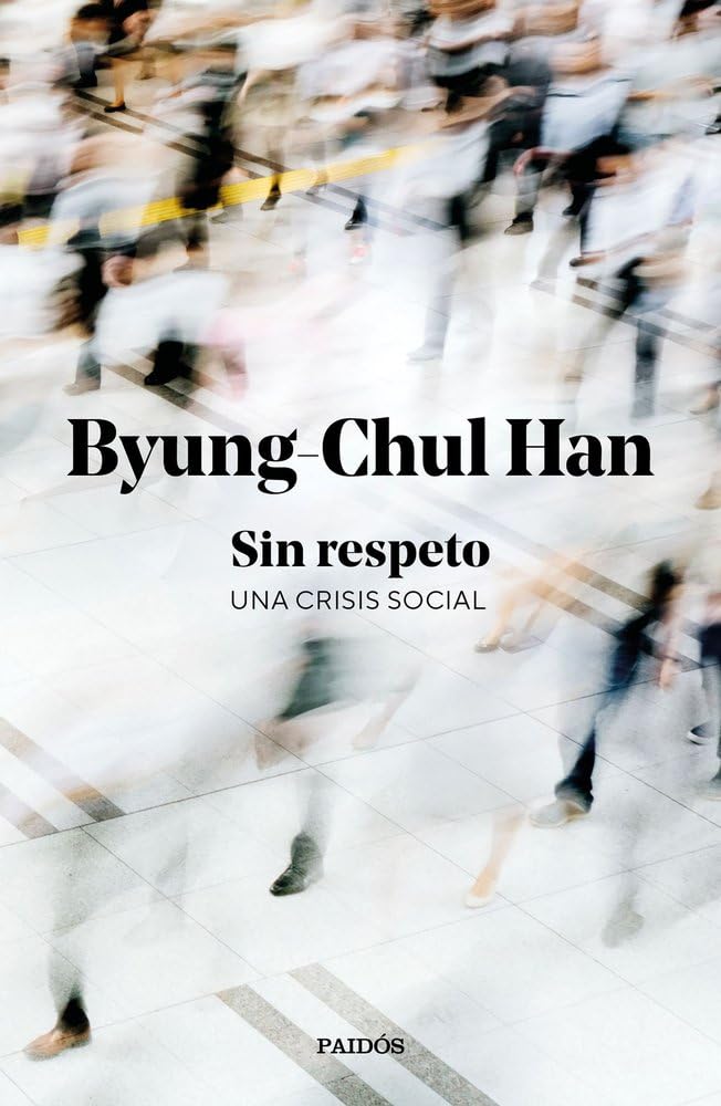 ¿Por qué la sociedad actual ha perdido el respeto? El nuevo libro de Byung-Chul Han («Sin&nbsp;respeto»)